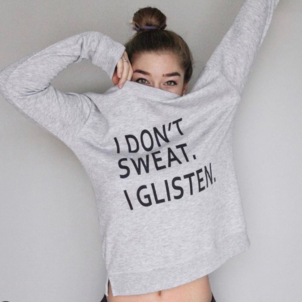 Aerie “I Don’t Sweat I Glisten” sweatshirt